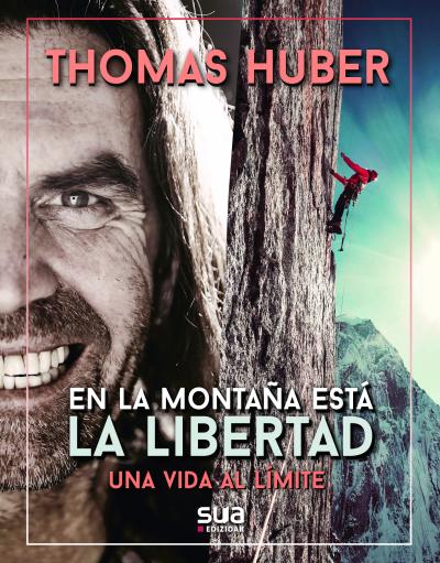 Thomas Huber. En la montaña está la libertad