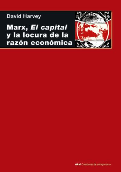 Marx, 'El capital' y la locura de la razón económica