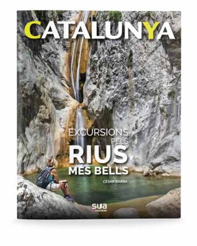 Catalunya. Excursions pels rius més bells