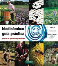 Biodinamica: Guía práctica para uso de agricultores y aficionados