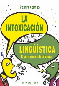 La Intoxicacion Lingüistica. El Uso Perverso De La Lengua