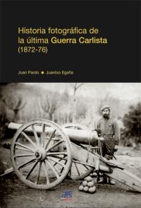 Historia fotográfica de la última Guerra Carlista (1872-76)