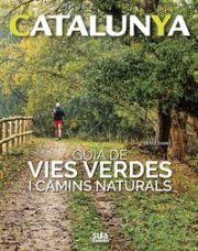 Catalunya. Guía de vies verdes i camins naturals