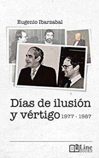 Días de ilusión y vértigo (1977-1987)