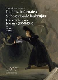 Pueblos infernales y abogados de las brujas. Caza de brujas en Navarra (1608-1614)