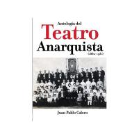 Antología del Teatro Anarquista (1882-1931)
