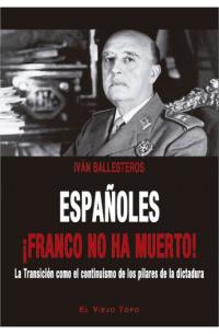 Españoles ¡Franco no ha muerto!