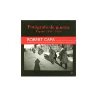 Robert Capa. Fotografo de Guerra.