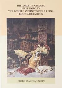 Historia de Navarra en el siglo XV y el posible asesinato de la reina Blanca de Evreux