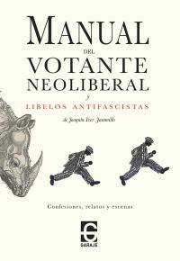 Manual del votante neoliberal y libelos antifascistas